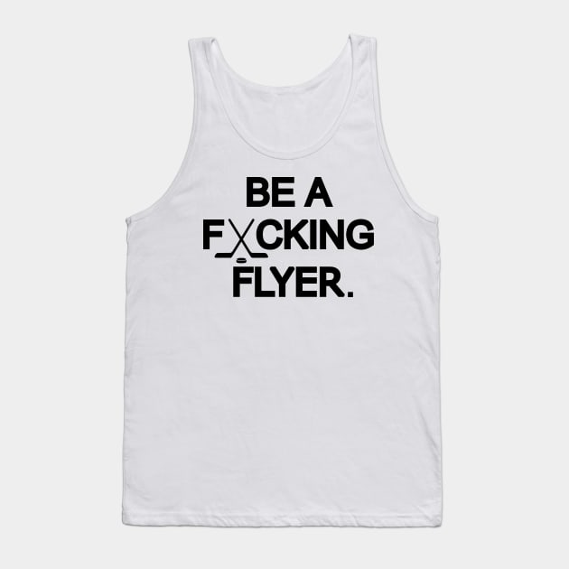 Be A F#CKING FLYER ALL BLACK Tank Top by guyfrom215